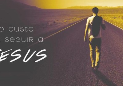 Jesus e o preço em segui-lo