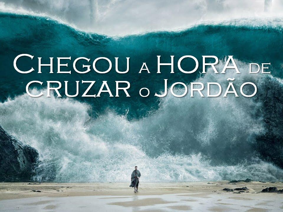 Chegou a hora de cruzar o seu Jordão