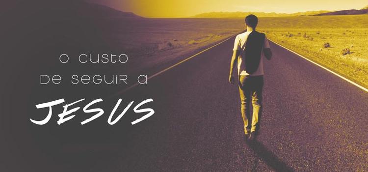 Jesus e o preço em segui-lo